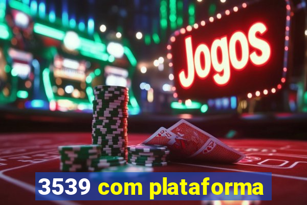 3539 com plataforma